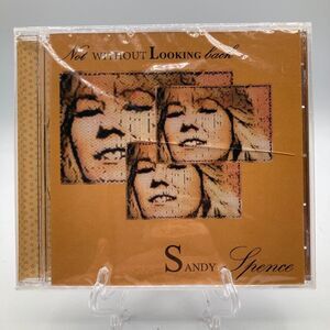Sandy Spence ~ Not Without Looking Back ~ RARE CD ~ OOP